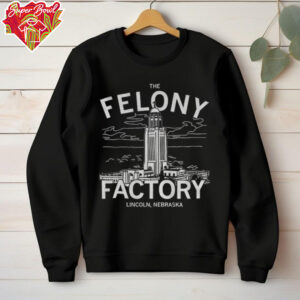 The Felony Factory Lincoln Nebraska shirt