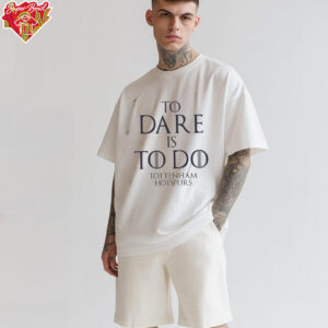 To Dare Is To Do Tottenham Hotspurs Europa League Champions Winners 2025 shirt