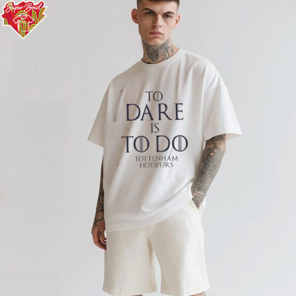 To Dare Is To Do Tottenham Hotspurs Europa League Champions Winners 2025 shirt