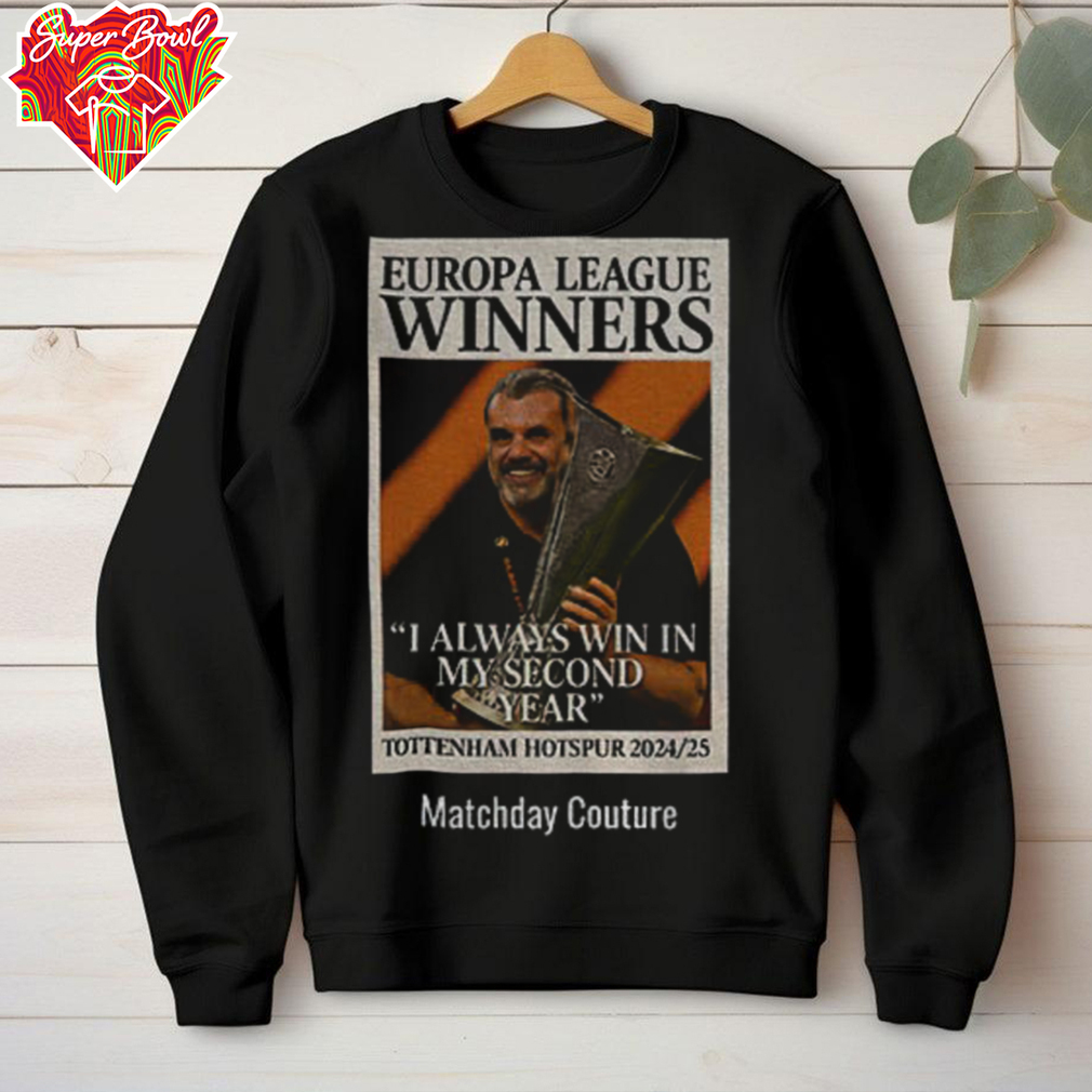 Tottenham Hotspur Ange Postecoglou Europa League Winners I always win in my second year shirt Tottenham Hotspur Ange Postecoglou Europa League Winners I always win in my second year shirt
