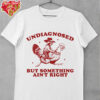 Undiagnosed But Something Ain’t Right Raccoon Riding Chicken T Shirt