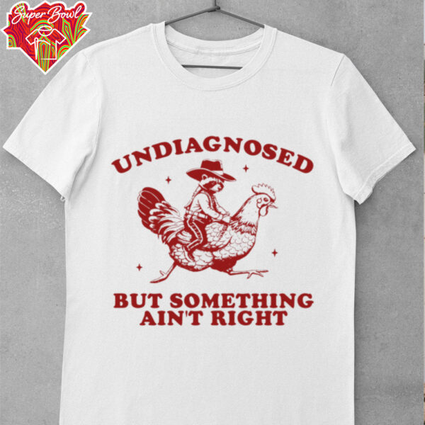 Undiagnosed But Something Ain’t Right Raccoon Riding Chicken T Shirt