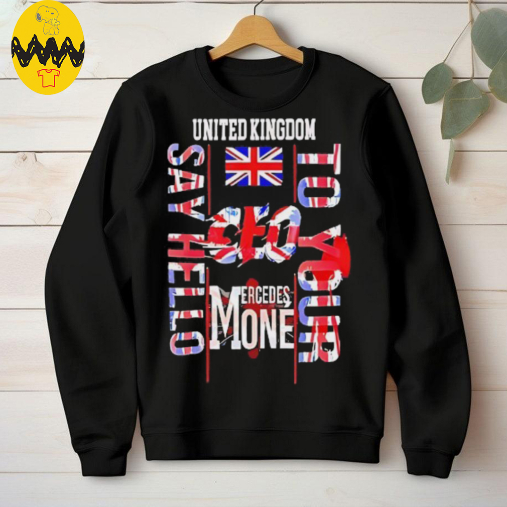 United Kingdom say hello to your CEO Mercedes shirt United Kingdom say hello to your CEO Mercedes shirt