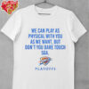 We Can Play As Physical With You As We Want OKC Playoffs Shirt