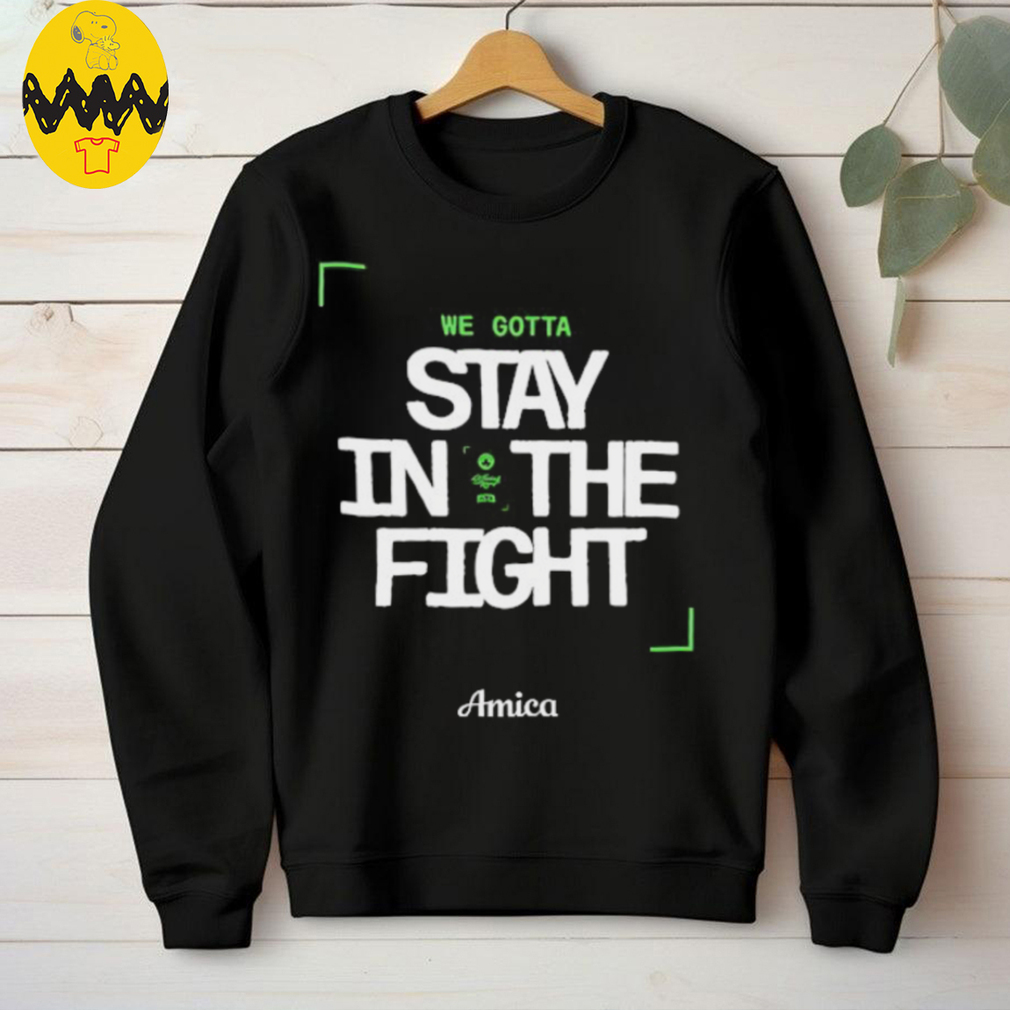 We gotta stay in the fight Boston Celtics Playoffs 2025 shirt We gotta stay in the fight Boston Celtics Playoffs 2025 shirt