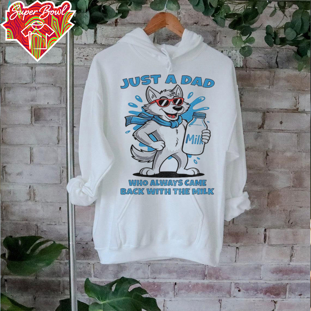 Wolf drink milk just a Dad who always came back with the milk shirt Wolf drink milk just a Dad who always came back with the milk shirt